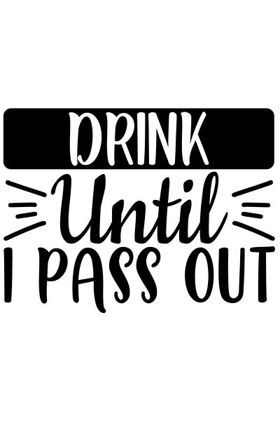 StoryGift Romania Sticker Adeziv 90CM Exterior cu textul in engleza "Drink until I pass out" - beau pana cand le