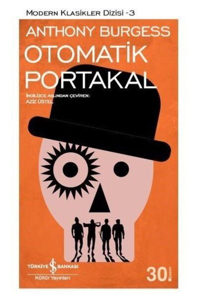 TÜRKİYE İŞ BANKASI KÜLTÜR YAYINLARI Otomatik Portakal - Modern Klasikler Dizisi