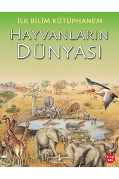 TÜRKİYE İŞ BANKASI KÜLTÜR YAYINLARI İlk Bilim Kütüphanem Hayvanların Dünyası