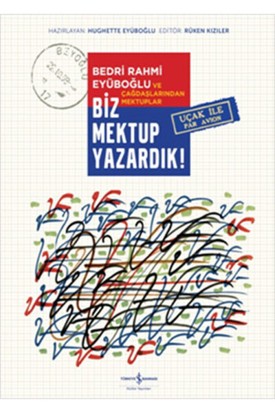 TÜRKİYE İŞ BANKASI KÜLTÜR YAYINLARI Biz Mektup Yazardık!