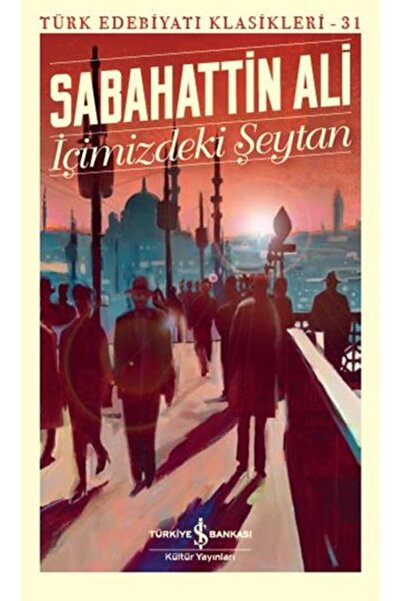 TÜRKİYE İŞ BANKASI KÜLTÜR YAYINLARI İçimizdeki Şeytan - Türk Edebiyatı Klasik...