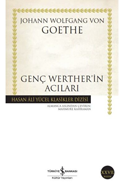 TÜRKİYE İŞ BANKASI KÜLTÜR YAYINLARI Genç Werther'in Acıları - Hasan Ali Yücel...