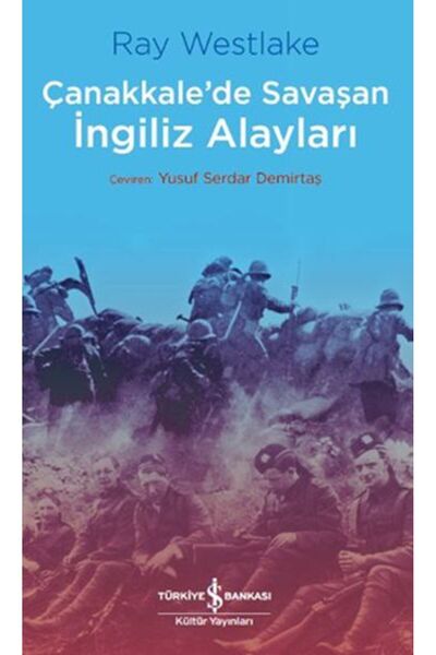TÜRKİYE İŞ BANKASI KÜLTÜR YAYINLARI Çanakkale'de Savaşan İngiliz Alayları - Ç...
