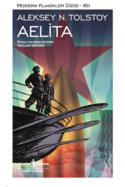 TÜRKİYE İŞ BANKASI KÜLTÜR YAYINLARI Aelita Aleksey N. Tolstoy 9786254051371