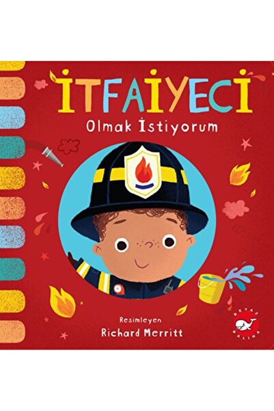 Beyaz Balina Yayınları İtfaiyeci Olmak İstiyorum