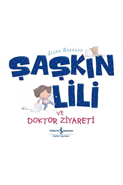 TÜRKİYE İŞ BANKASI KÜLTÜR YAYINLARI The Confused Lili and Doctor Visit
