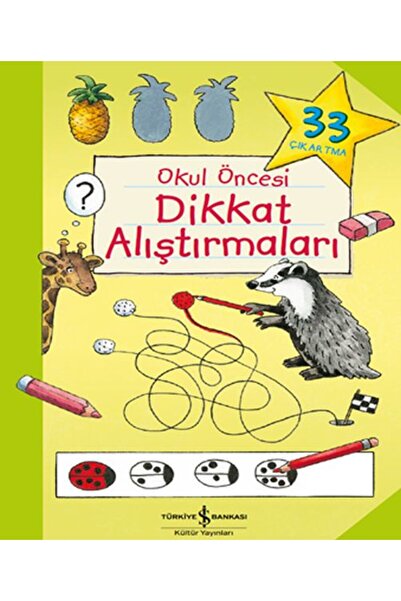 TÜRKİYE İŞ BANKASI KÜLTÜR YAYINLARI Okul Öncesi Dikkat Alıştırmaları