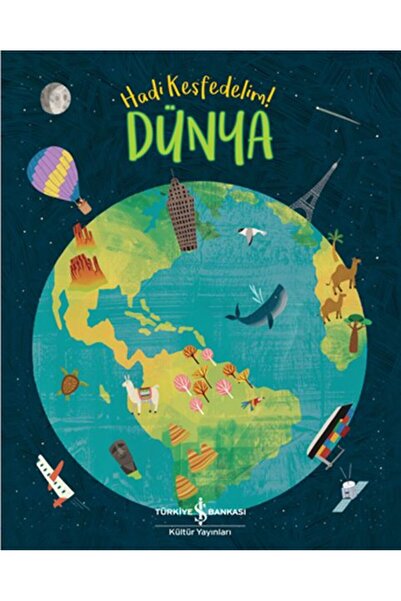 TÜRKİYE İŞ BANKASI KÜLTÜR YAYINLARI Dünya Hadi Keşfedelim