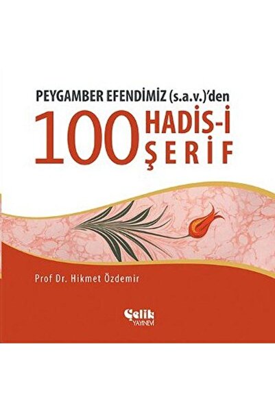 Çelik Yayınevi Peygamber Efendimiz (S.A.V.)'den 100 Konuda 100 Hadis / / Hikm...