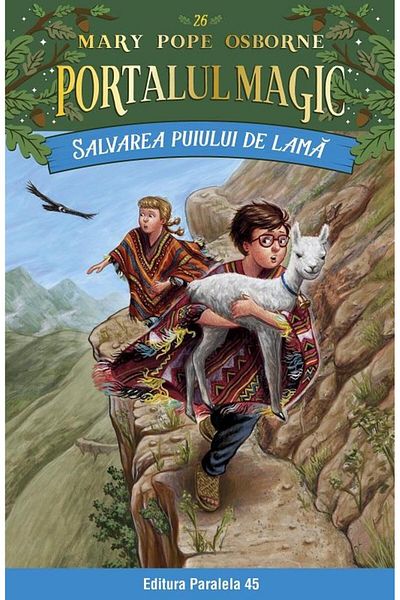 Editura Paralela 45 Salvarea puiului de lama. Portalul Magic nr. 26, Mary Pope Osborne