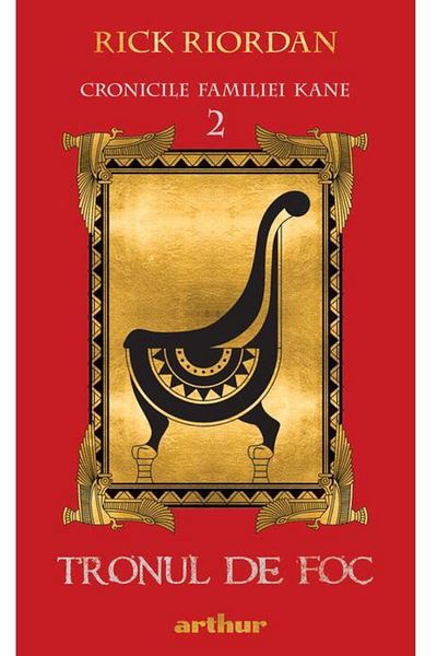 Editura Arthur Cronicile familiei Kane 2. Tronul de foc, Rick Riordan
