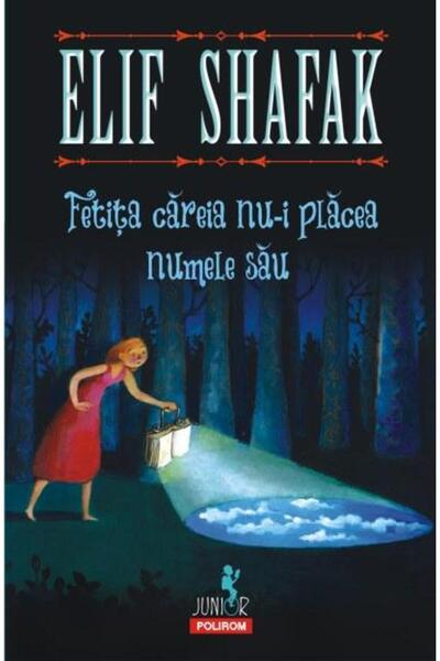 Editura Polirom Fetita careia nu-i placea numele sau, Elif Shafak