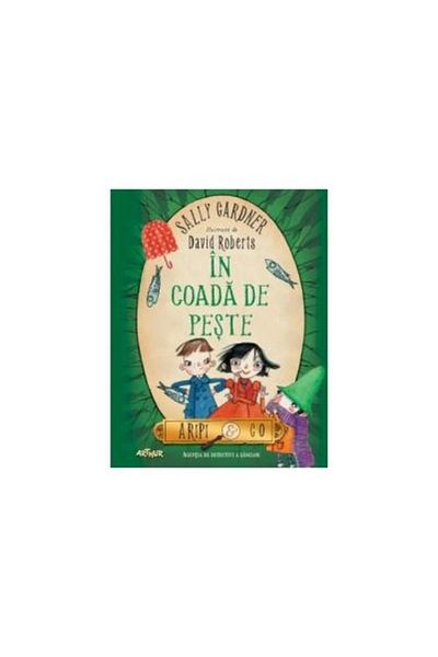 Editura Arthur Aripi & Co 2. In coada de peste, Sally Gardner