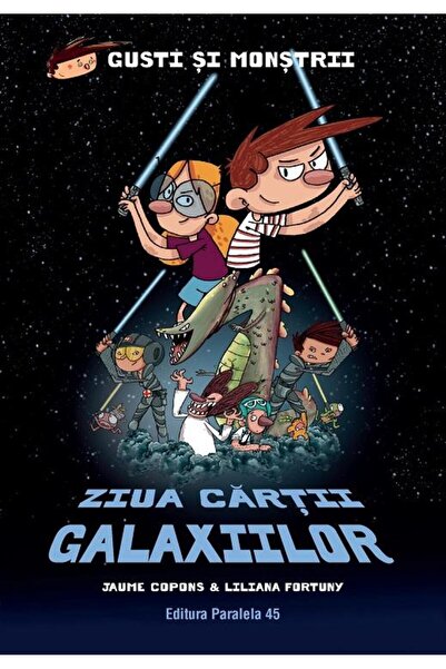 Editura Paralela 45 Gusti si monstrii. Volumul VI: Ziua Cartii Galaxiilor, Ja...