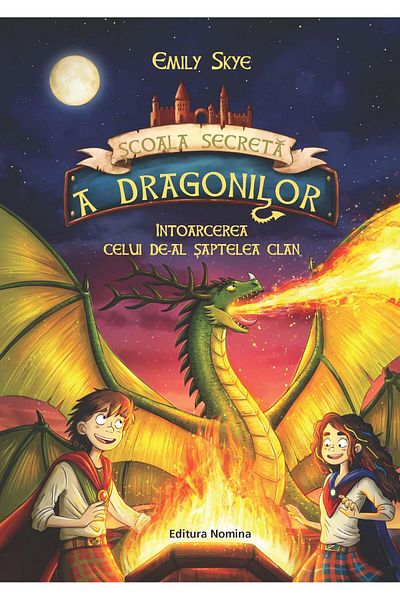 Editura Nomina Scoala secreta a dragonilor. Volumul 3: Intoarcerea celui de-al saptelea clan, Emily Skye