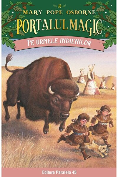 Editura Paralela 45 Pe urmele indienilor. Portalul Magic nr. 18, Mary Pope Os...