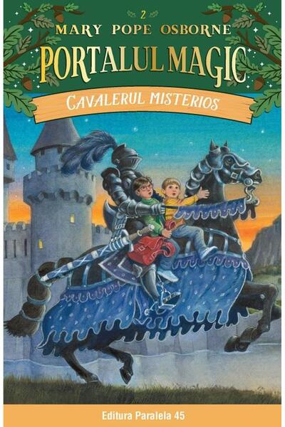 Editura Paralela 45 Cavalerul misterios. Portalul Magic nr. 2, Mary Pope Osborne