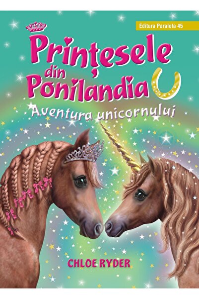 Editura Paralela 45 Printesele din Ponilandia. Aventura unicornului, Chloe Ryder