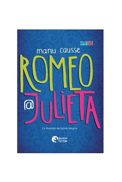 Editura Booklet Fiction Romeo @ Julieta, Manu Causse