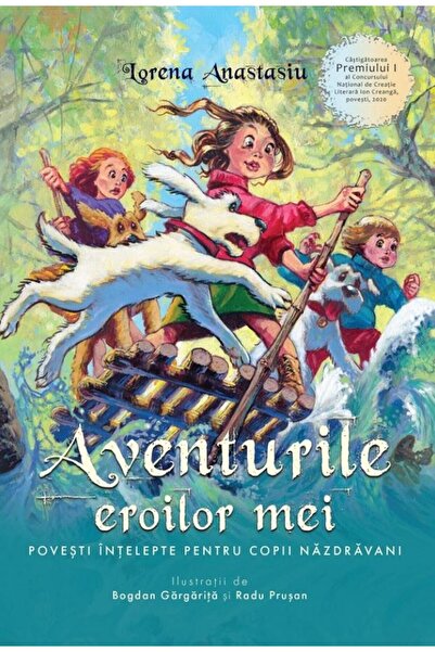 Editura Creator Aventurile eroilor mei. Povesti intelepte pentru copii nazdra...