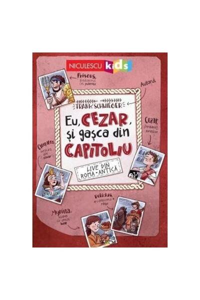 Editura Niculescu Eu, Cezar si gasca din Capitoliu. LIVE din Roma Antica!, Fr...