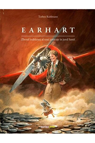 Editura Corint Junior Earhart. Zborul indraznet al unei soricute in jurul lumii, Torben Kuhlmann