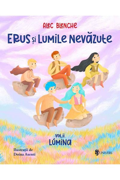 Editura Univers Erus si Lumile Nevazute. Volumul 2: Lumina, Alec Blenche