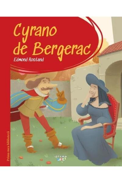 Editura Litera Prima mea biblioteca. Cyrano de Bergerac, Edmond Rostand