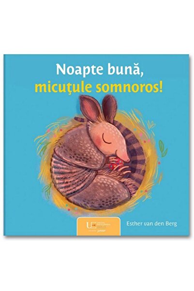 Editura Univers Enciclopedic Junior Noapte buna, micutule somnoros, Esther va...