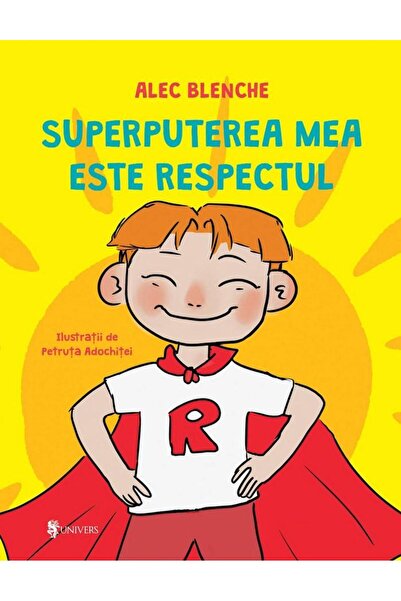 Editura Univers Superputerea mea este respectul, Alec Blenche