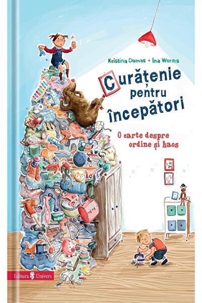 Editura Univers Curatenie pentru incepatori. O carte despre ordine si haos, K...