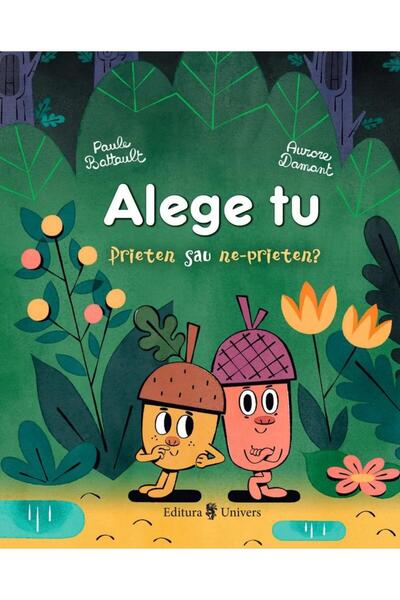 Editura Univers Alege tu. Prieten sau ne-prieten?, Paule Battault