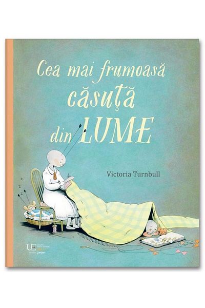 Editura Univers Enciclopedic Junior Cea mai frumoasa casuta din lume, Victoria Turnbull