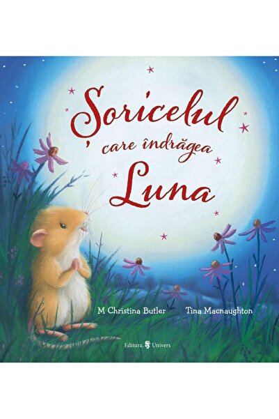 Editura Univers Soricelul care indragea Luna, M Christina Butler