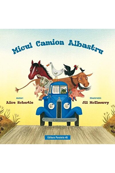 Editura Paralela 45 Micul camion albastru, Alice Schertle