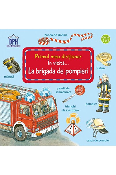 Editura Didactica Publishing House Primul meu dictionar. In vizita la brigada de pompieri, Susanne Gernhauser