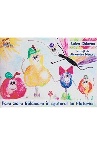 Editura Lizuka Educativ Para Sara Balaioara in ajutorul lui Fluturici, Luiza ...