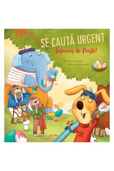 Editura Ars Libri Se cauta urgent Iepuras de Paste!, Annette Langen