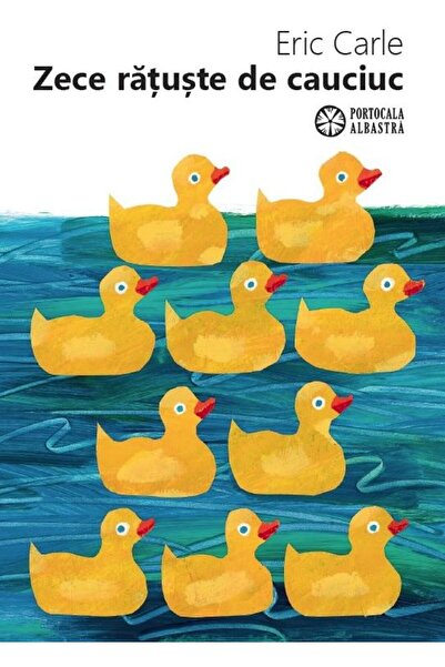 Editura Portocala Albastra Zece ratuste de cauciuc, Eric Carle