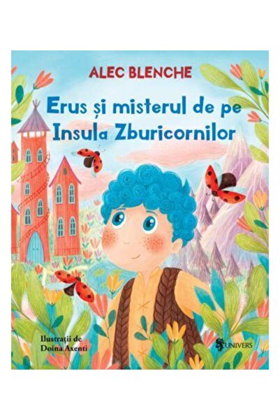 Editura Univers Erus si misterul de pe Insula Zburicornilor, Alec Blenche