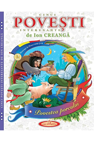 Editura Casa Povestilor Cinci povesti interesante de Ion Creanga. Volumul 2, ...