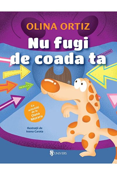 Editura Univers Nu fugi de coada ta, Olina Ortiz