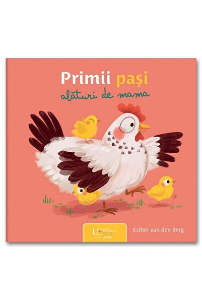 Editura Univers Enciclopedic Junior Primii pasi alaturi de mama, Esther van d...