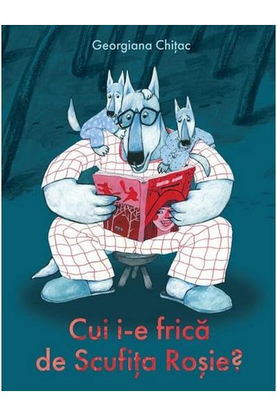 Editura Arthur Cui i-e frica de Scufita Rosie, Georgiana Chitac