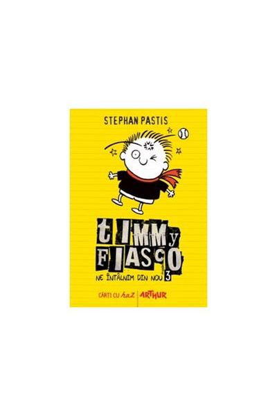 Editura Arthur Timmy Fiasco 3. Ne intalnim din nou, Stephan Pastis