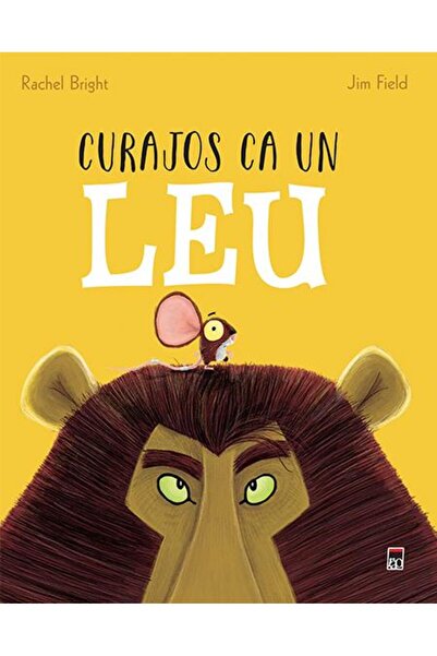 Editura Rao Books Curajos ca un leu, Rachel Bright