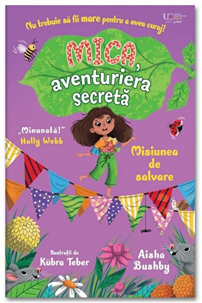Editura Univers Enciclopedic Junior Mica, aventuriera secreta. Misiunea de sa...