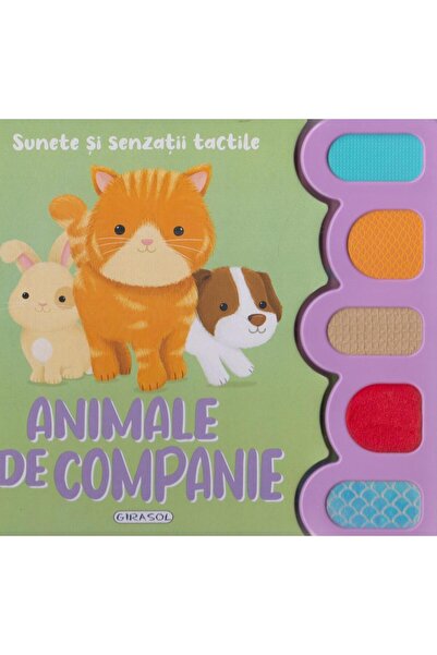 Editura Girasol Animale de companie. Sunete si senzatii tactile