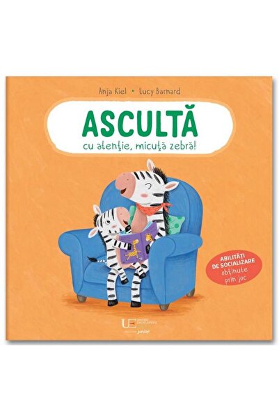 Editura Univers Enciclopedic Junior Asculta cu atentie, micuta zebra!, Lucy Barnard