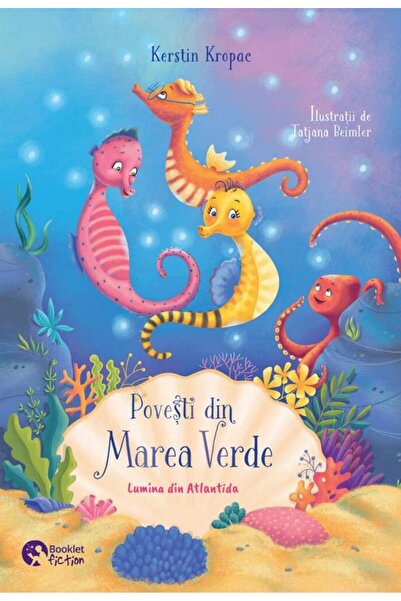 Editura Booklet Fiction Povesti din Marea Verde. Lumina din Atlantida, Kerstin Kropac